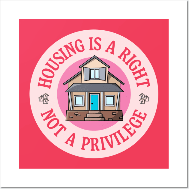 Housing Is A Right - Not A Privilege Wall Art by Football from the Left